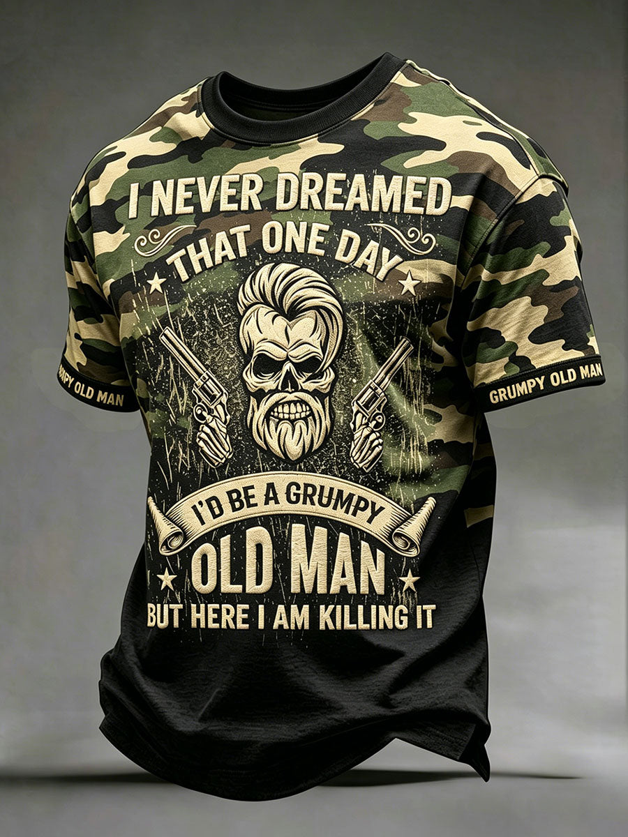 Men's 'I never dreamed that one day I'd be a grumpy old man but here I am killing it' camo T-shirts