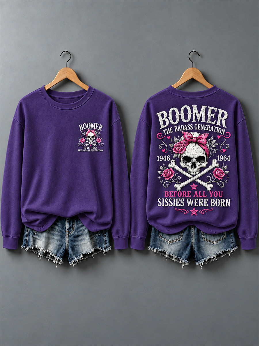 Women's The Badass Generation Before All You Sissies Were Born Print Sweatshirt