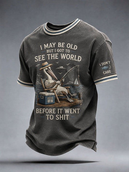 Men's I May Be Old But I Got To See The World Before It Went To Shit T-Shirt